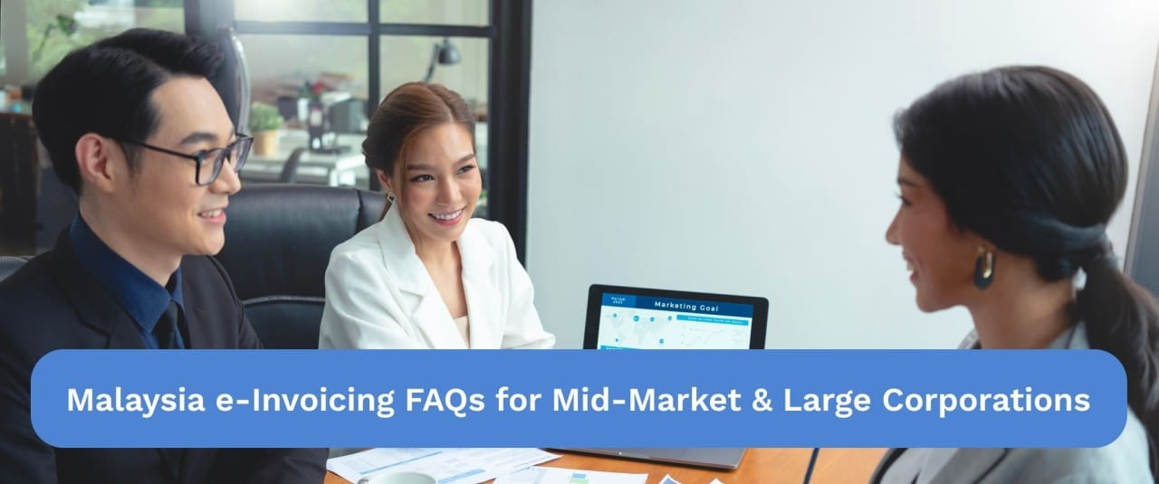 <strong>Malaysia e-Invoicing FAQs for Mid-Market & Large Corporations</strong>